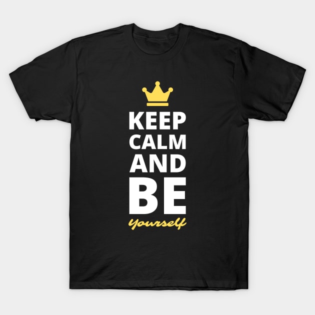 Keep Calm and Be Yourself T-Shirt by webstylepress